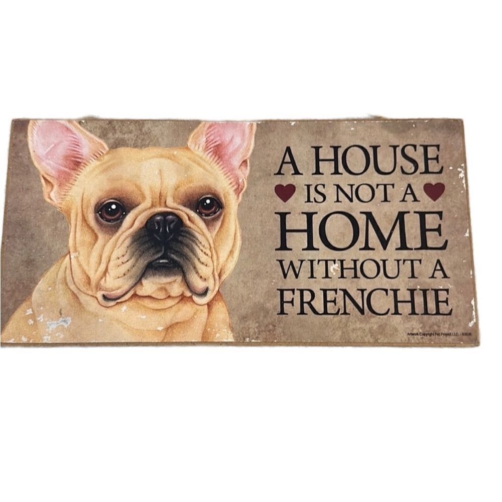 🐾 “A House is not a Home without a Frenchie” Sign 🐾